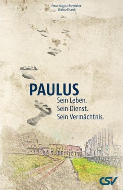 Paulus - Sein Leben. Sein Dienst. Sein Vermächtnis.